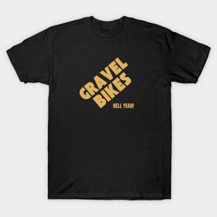 Gravel Bikes Shirt, Ride Gravel Shirt, Gravel Shirt, Gravel Bikes, Gravel Roads Shirt, Gravel Riding, Graveleur, Gravelista, Gravel Gangsta, Hell Yeah T-Shirt